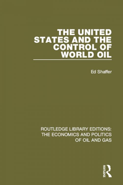 Cover of the book The United States and the Control of World Oil by Edward H. Shaffer, Taylor and Francis