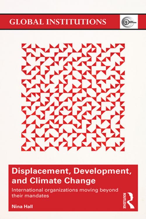 Cover of the book Displacement, Development, and Climate Change by Nina Hall, Taylor and Francis