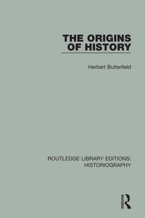 Cover of the book The Origins of History by Herbert Butterfield, Taylor and Francis
