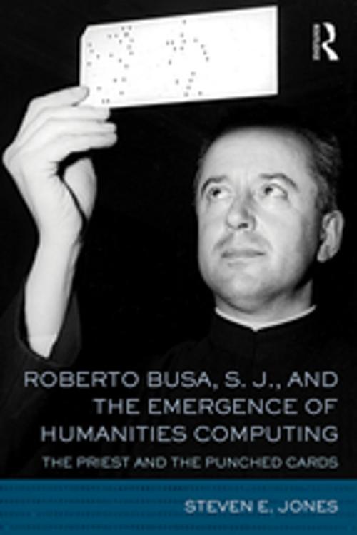 Cover of the book Roberto Busa, S. J., and the Emergence of Humanities Computing by Steven E. Jones, Taylor and Francis