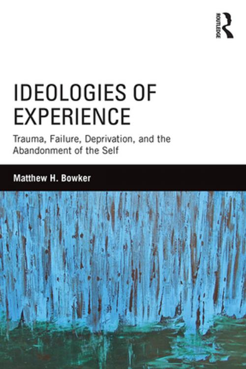 Cover of the book Ideologies of Experience by Matthew H. Bowker, Taylor and Francis