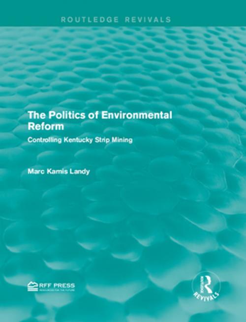 Cover of the book The Politics of Environmental Reform by Marc Karnis Landy, Taylor and Francis
