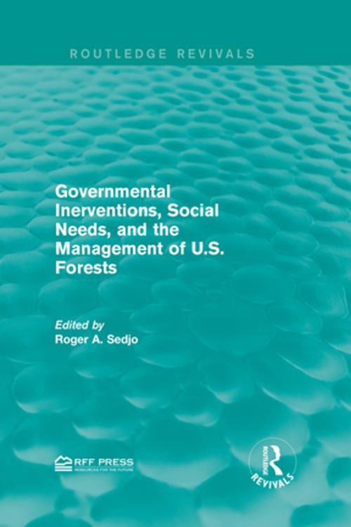 Cover of the book Governmental Inerventions, Social Needs, and the Management of U.S. Forests by , Taylor and Francis