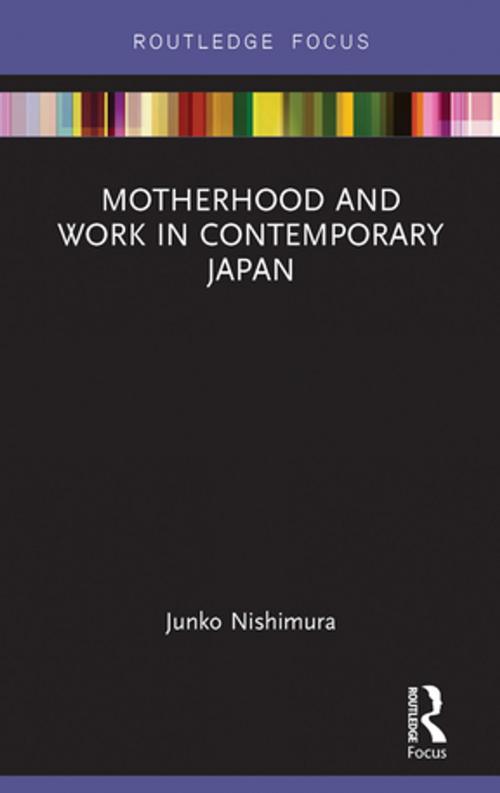 Cover of the book Motherhood and Work in Contemporary Japan by Nishimura Junko, Taylor and Francis
