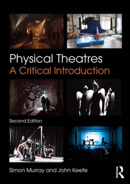 Cover of the book Physical Theatres by Simon Murray, John Keefe, Taylor and Francis
