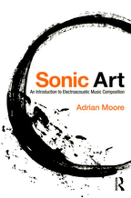 Cover of the book Sonic Art by Adrian Moore, Taylor and Francis