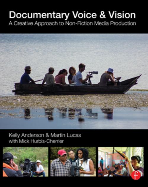 Cover of the book Documentary Voice & Vision by Kelly Anderson, Martin Lucas, Taylor and Francis