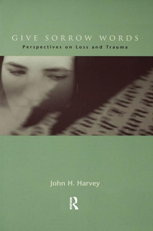 Cover of the book Give Sorrow Words by John H. Harvey, Taylor and Francis
