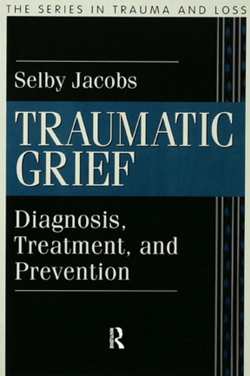 Cover of the book Traumatic Grief by Selby Jacobs, Taylor and Francis