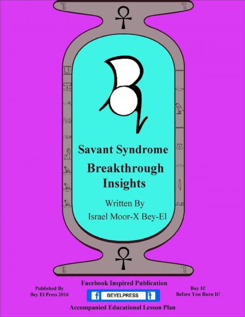 Cover of the book Savant Syndrome Breakthrough Insights by Israel Moor--X Bey-El, Lulu.com