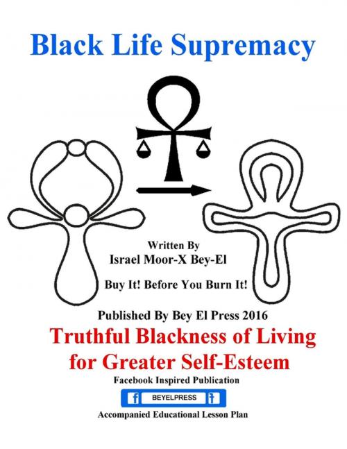 Cover of the book Black Life Supremacy by Israel Moor--X Bey-El, Lulu.com