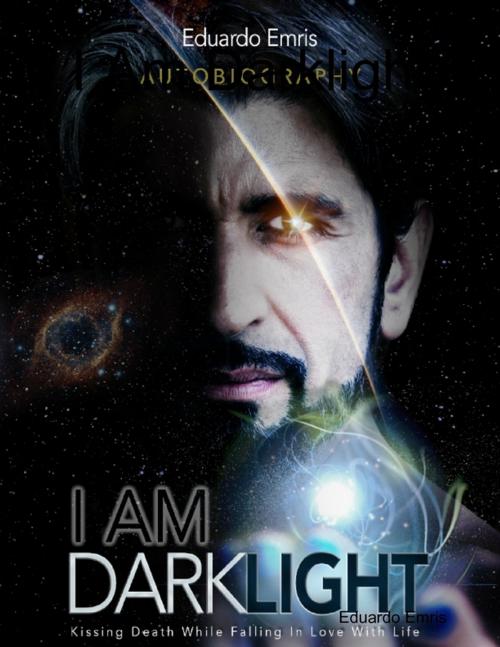Cover of the book I Am Darklight by Eduardo Emris, Lulu.com