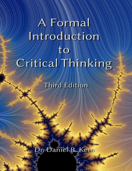 Cover of the book A Formal Introduction to Critical Thinking 3e by Daniel R. Kern, Lulu.com