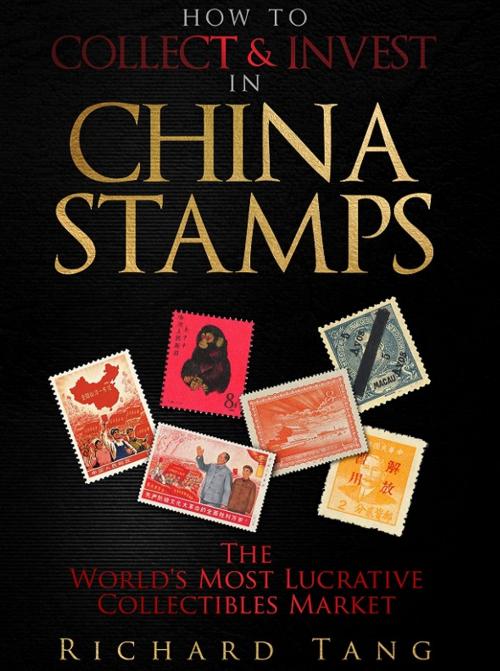 Cover of the book How to Collect & Invest in China Stamps by Richard Tang, Harita Productions Pte Ltd