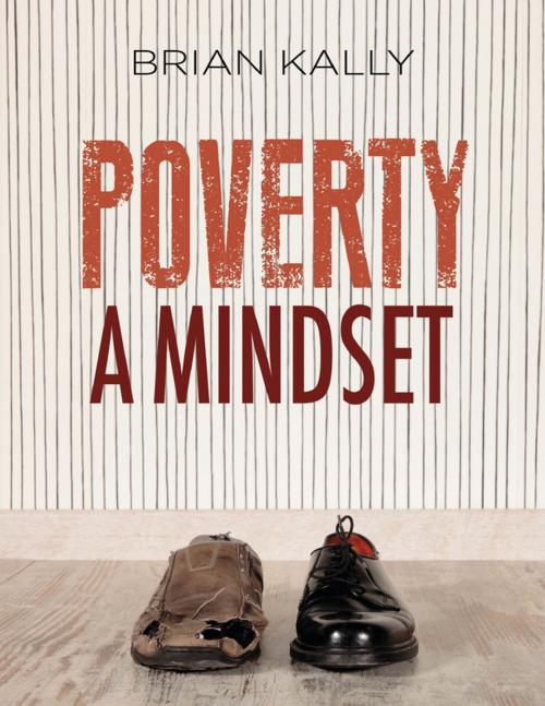 Cover of the book Poverty - A Mindset by Brian Kally, Lulu.com