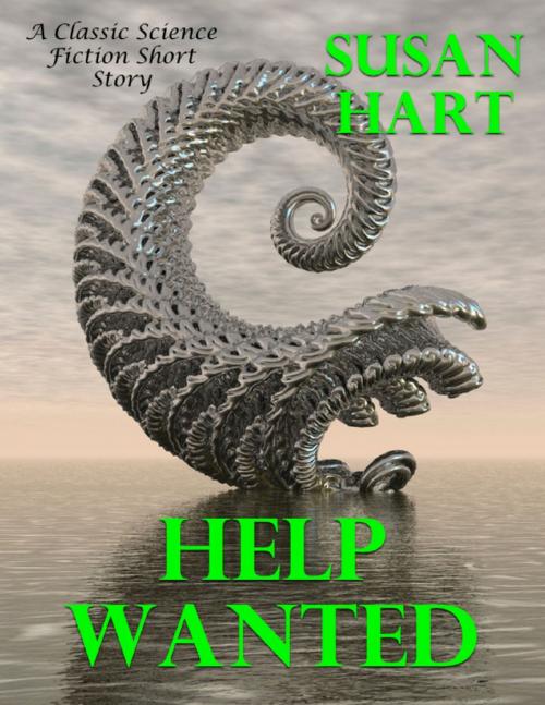 Cover of the book Help Wanted: A Classic Science Fiction Short Story by Susan Hart, Lulu.com