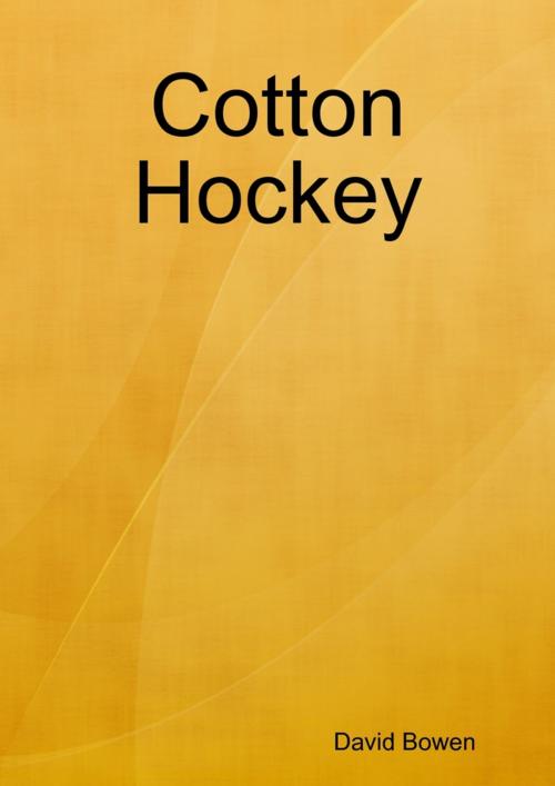 Cover of the book Cotton Hockey by David Bowen, Lulu.com
