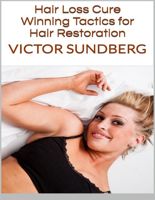 Cover of the book Hair Loss Cure: Winning Tactics for Hair Restoration by Victor Sundberg, Lulu.com