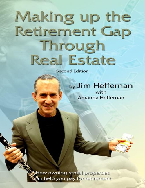 Cover of the book Making Up the Retirement Gap Through Real Estate by Jim Heffernan, Lulu.com