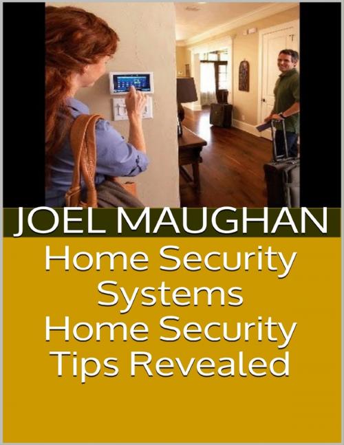 Cover of the book Home Security Systems: Home Security Tips Revealed by Joel Maughan, Lulu.com