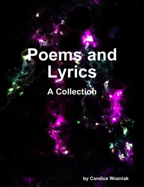 Cover of the book Poems and Lyrics by Candice Wozniak, Lulu.com