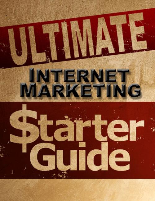 Cover of the book Ultimate Internet Marketing Starter Guide by Eric Spencer, Lulu.com