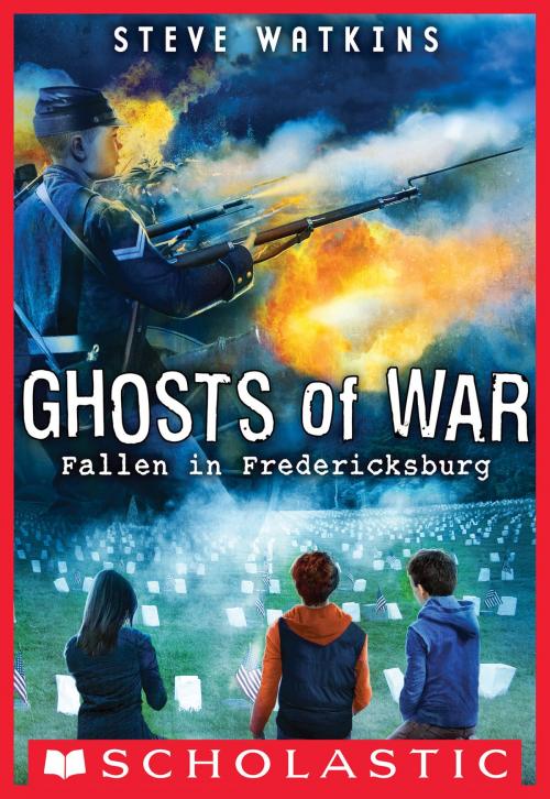 Cover of the book Fallen in Fredericksburg (Ghosts of War #4) by Steve Watkins, Scholastic Inc.