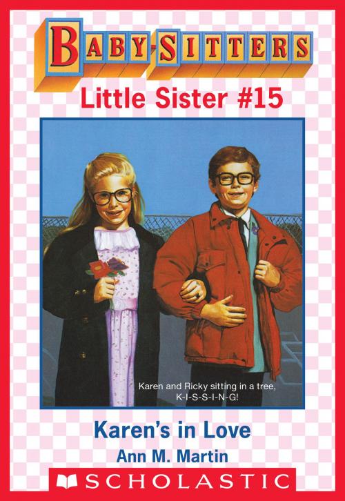 Cover of the book Karen's in Love (Baby-Sitters Little Sister #15) by Ann M. Martin, Scholastic Inc.