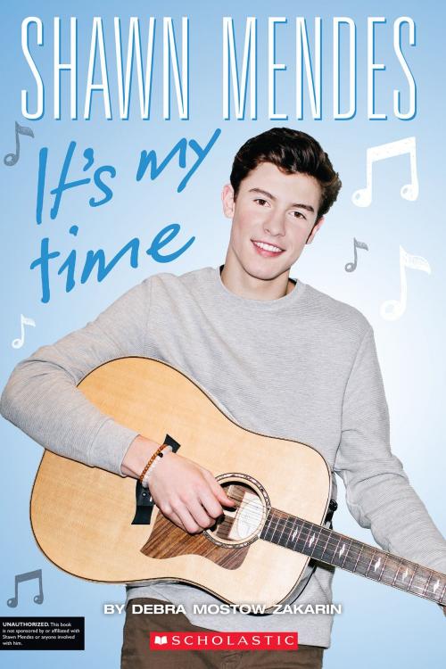 Cover of the book Shawn Mendes: It's My Time by DEBRA MOSTOW ZAKARIN, Scholastic Inc.