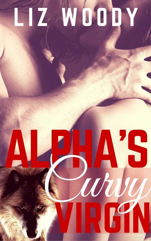 Cover of the book Alpha's Curvy Virgin- BBW Paranormal Romance (Book 1) by Liz Woody, FA Publishing