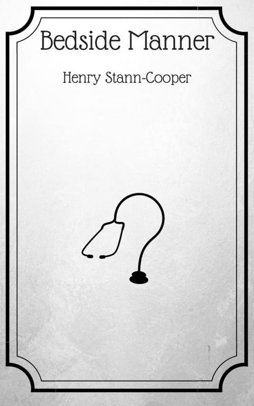 Cover of the book Bedside Manner by Henry Stann-Cooper, Henry Stann-Cooper