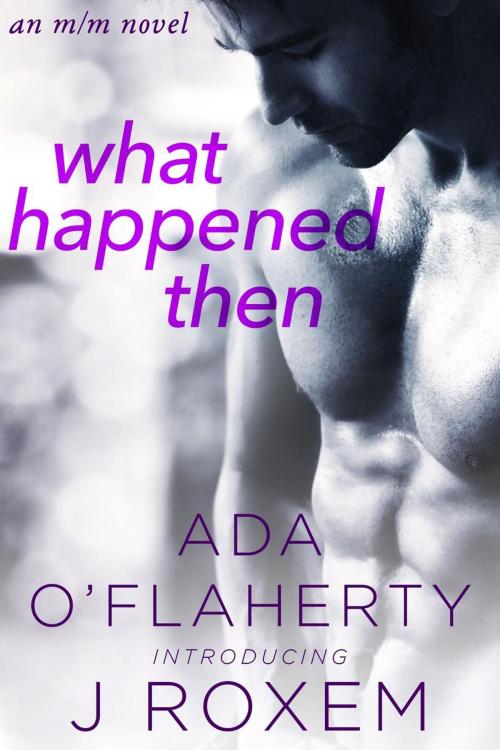 Cover of the book What Happened Then by Ada O'Flaherty, J Roxem, Ada O'Flaherty