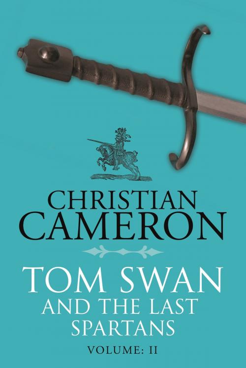 Cover of the book Tom Swan and the Last Spartans: Part Two by Christian Cameron, Orion Publishing Group