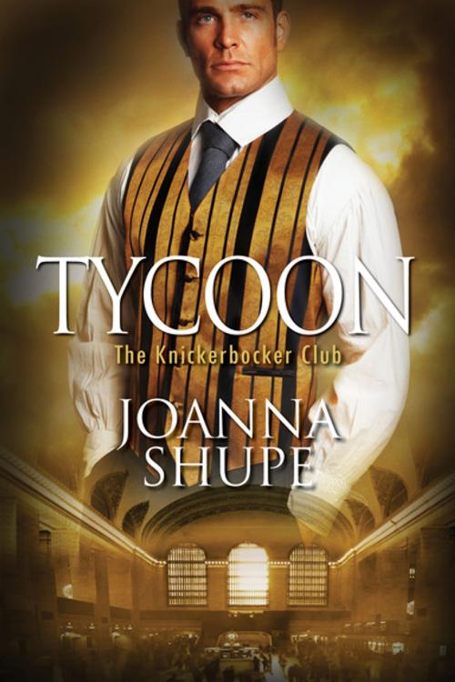 Cover of the book Tycoon by Joanna Shupe, Zebra Books