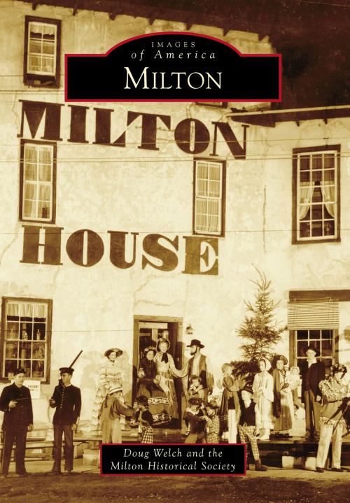 Cover of the book Milton by Doug Welch, Milton Historical Society, Arcadia Publishing Inc.