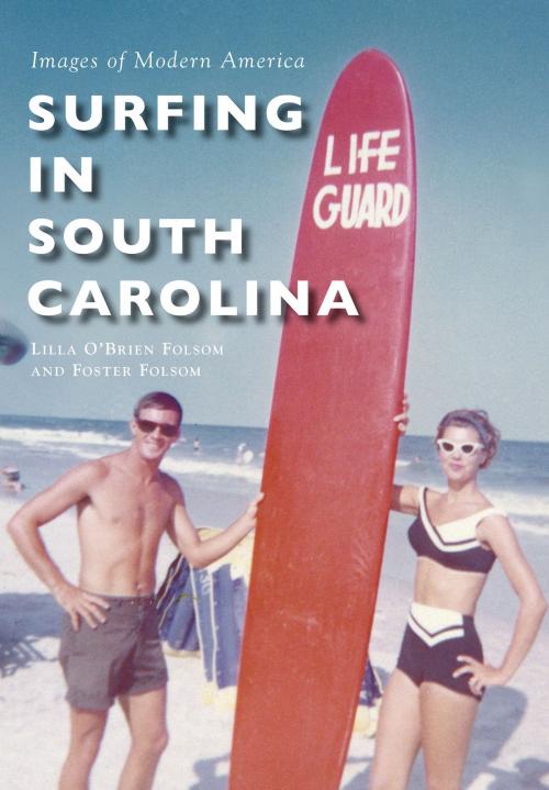 Cover of the book Surfing in South Carolina by Lilla O'Brien Folsom, Foster Folsom, Arcadia Publishing Inc.