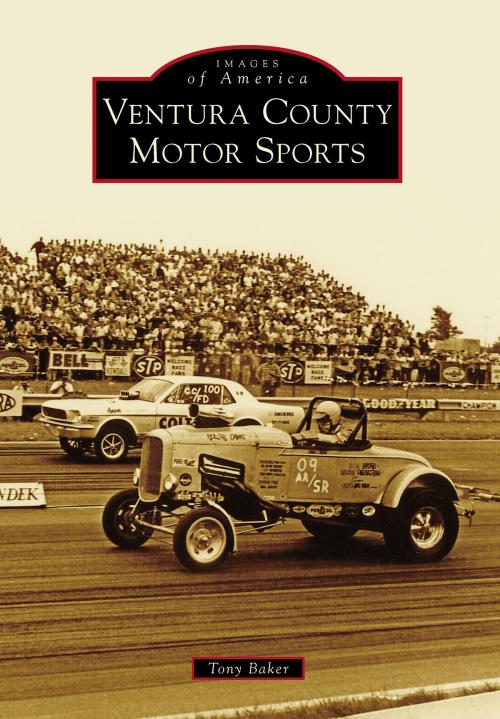 Cover of the book Ventura County Motor Sports by Tony Baker, Arcadia Publishing Inc.