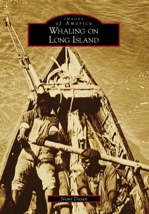 Cover of the book Whaling on Long Island by Nomi Dayan, Arcadia Publishing Inc.