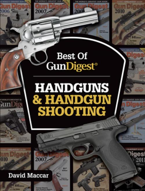Cover of the book Best of Gun Digest - Handguns & Handgun Shooting by Dave Maccar, Gun Digest Media