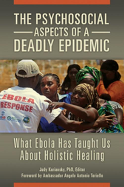 Cover of the book The Psychosocial Aspects of a Deadly Epidemic: What Ebola Has Taught Us about Holistic Healing by , ABC-CLIO