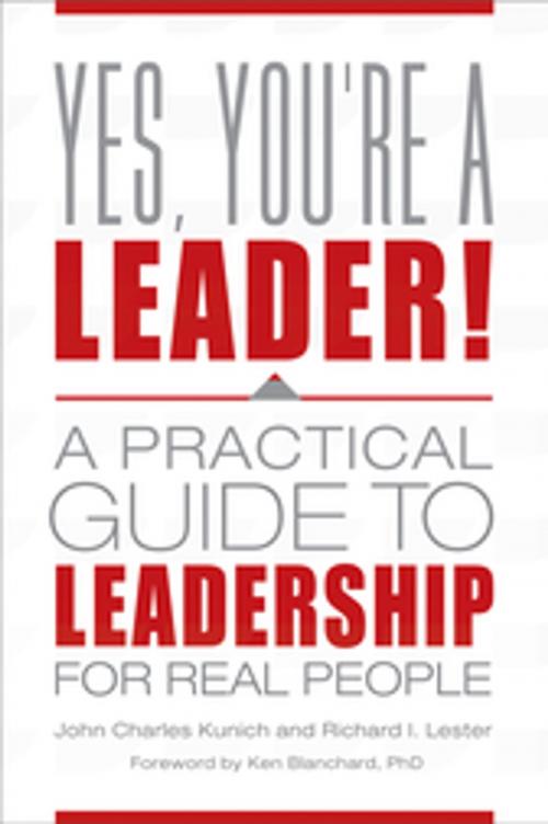 Cover of the book Yes, You're a Leader! A Practical Guide to Leadership for Real People by John Charles Kunich, Richard I. Lester, ABC-CLIO
