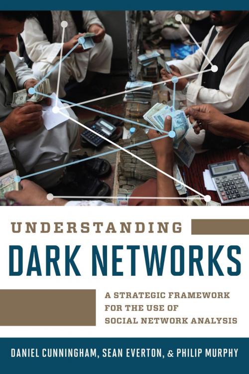 Cover of the book Understanding Dark Networks by Daniel Cunningham, Sean Everton, Philip Murphy, Rowman & Littlefield Publishers