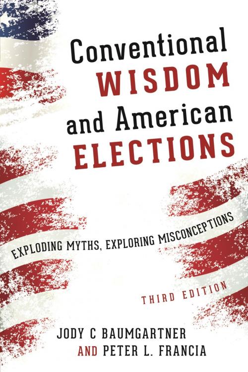 Cover of the book Conventional Wisdom and American Elections by Peter L. Francia, Jody C Baumgartner, Rowman & Littlefield Publishers