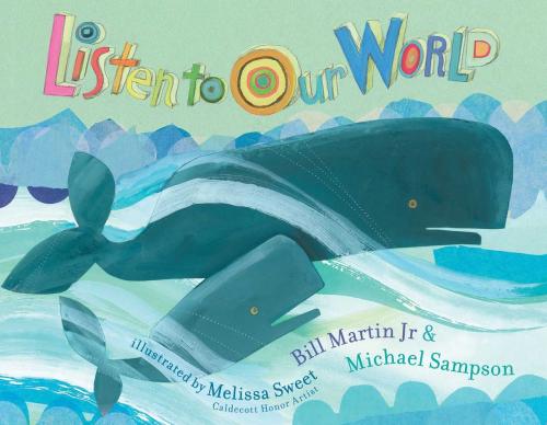 Cover of the book Listen to Our World by Bill Martin Jr., Michael Sampson, Simon & Schuster/Paula Wiseman Books