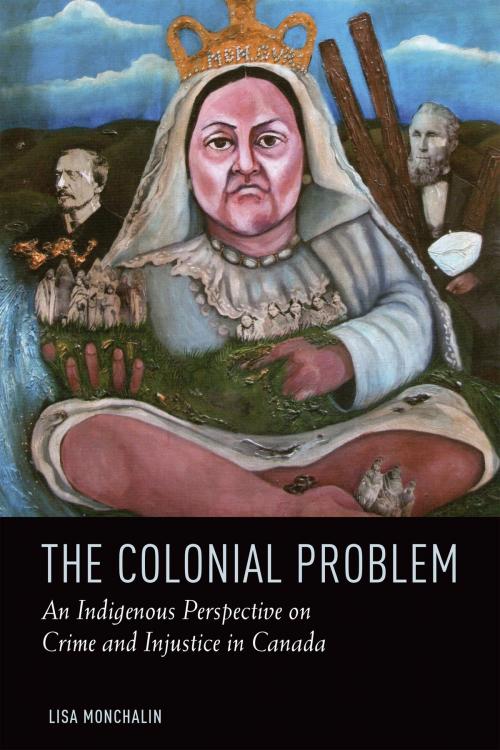 Cover of the book The Colonial Problem by Lisa Monchalin, University of Toronto Press, Higher Education Division