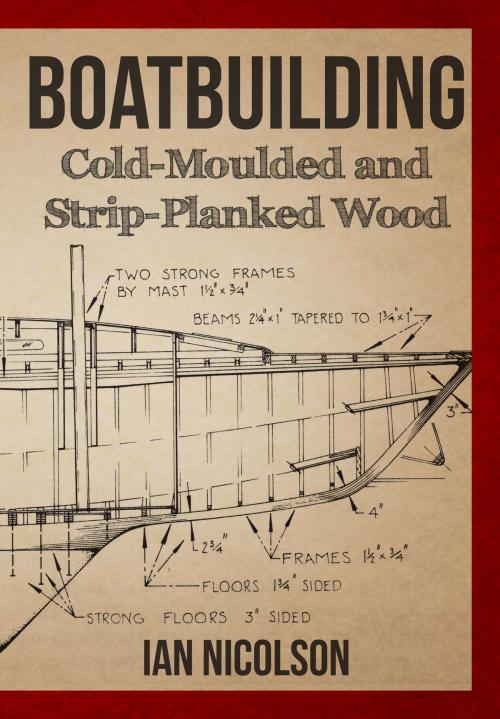 Cover of the book Boatbuilding by Ian Nicolson, C. Eng. FRINA Hon. MIIMS, Amberley Publishing