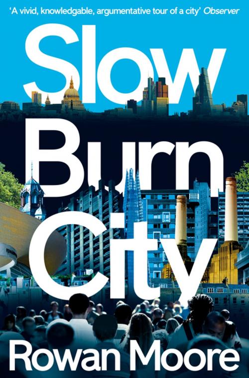 Cover of the book Slow Burn City by Rowan Moore, Pan Macmillan