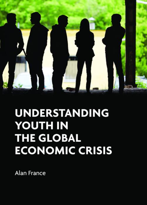 Cover of the book Understanding youth in the global economic crisis by France, Alan, Policy Press