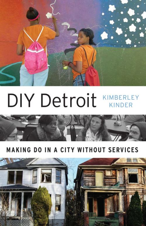 Cover of the book DIY Detroit by Kimberley Kinder, University of Minnesota Press