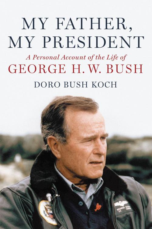 Cover of the book My Father, My President by Doro Bush Koch, Grand Central Publishing